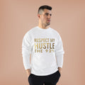 Respect My Hustle Crewneck Sweatshirt — The 92% Motivational Pullover
