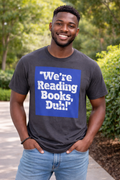 Book Lover T-Shirt — “We’re Reading Books, Duh!” Graphic Tee